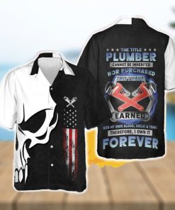 Plumber Proud Skull Hawaiian Shirt The Title Plumber Cannot Be Inherited Nor Purchased Gift Halloween