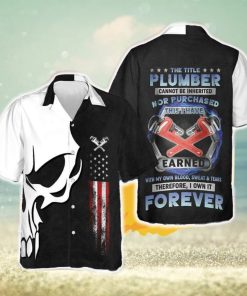 Plumber Proud Skull Hawaiian Shirt The Title Plumber Cannot Be Inherited Nor Purchased Gift Halloween