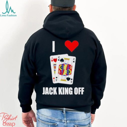 Pokerflow I Love Jack King Off Shirt