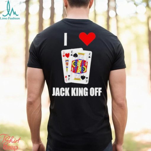 Pokerflow I Love Jack King Off Shirt