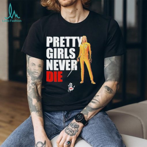 Pretty Girls Never Die Shirt