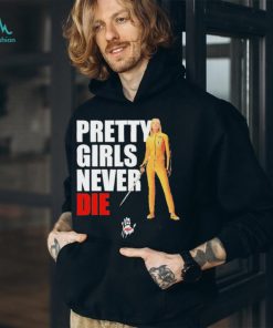 Pretty Girls Never Die Shirt