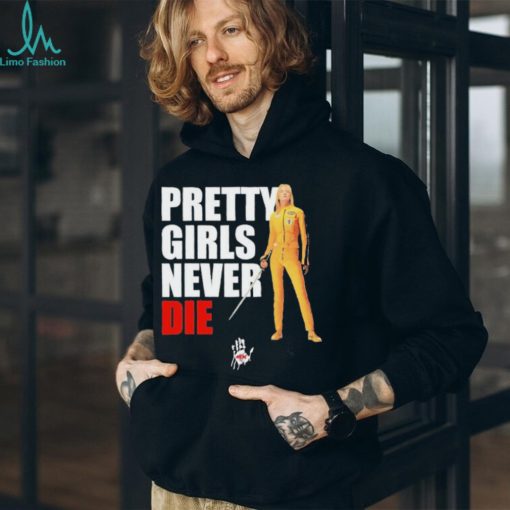 Pretty Girls Never Die Shirt