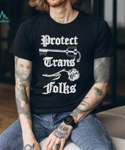 Protect Trans Folks My Friends Are My Strength Variant T Shirts