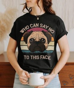 Pug Lover Who Can Say No To This Face Adorable Facial Look 206 Pugs Dog shirt