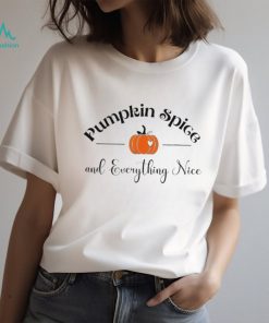 Pumpkin spice and everything nice pumpkin shirt