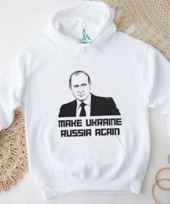 Putin Make Ukraine Russia Again T Shirt