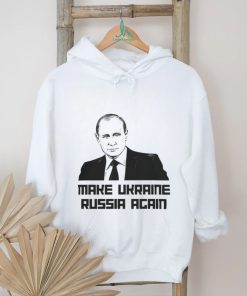 Putin Make Ukraine Russia Again T Shirt