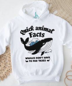 Quick Animal Facts Whales Don’t Have To Pay Taxes shirt