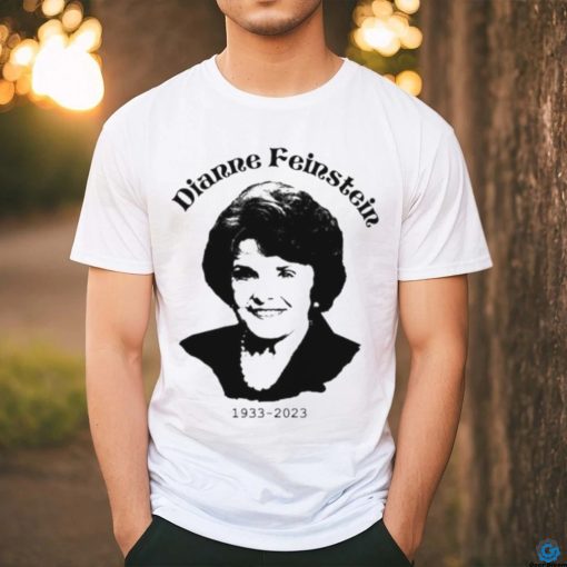 RIP Dianne Feinstein Dianne Feinstein California Senator 1933 2023 shirt