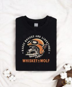 Rakes Rogues and libertines Whiskey and Wolf Shirt