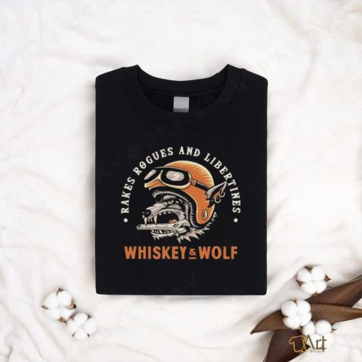 Rakes Rogues and libertines Whiskey and Wolf Shirt