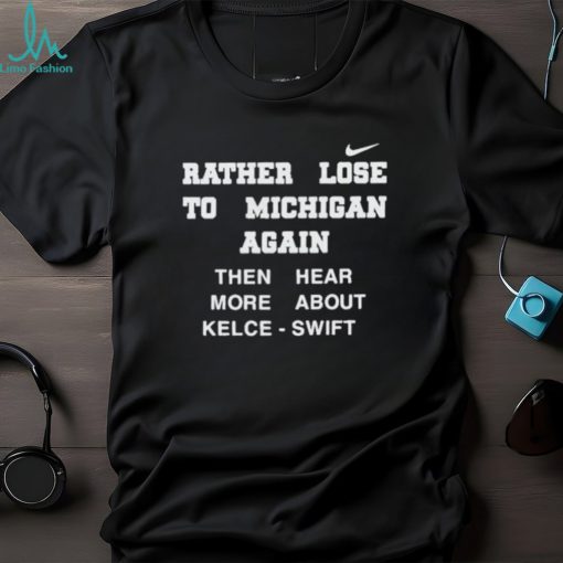 Rather lose to Michigan again Nike shirt