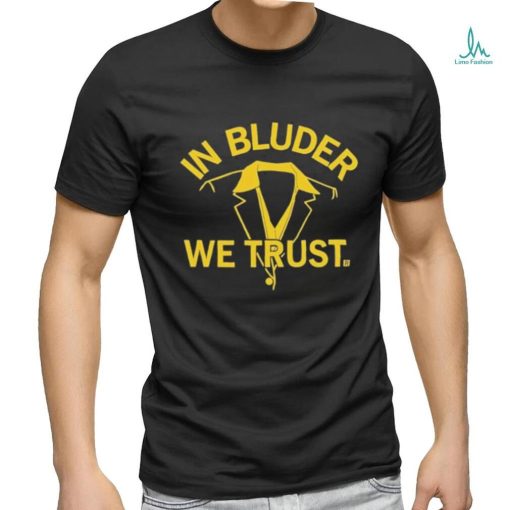 Raygunshirts In Bluder We Trust Shirt