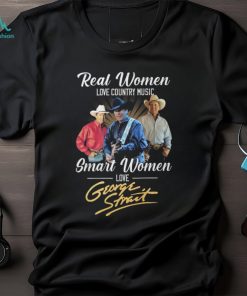 Real Women Love Country Music Smart Women Love George Strait T Shirt, hoodie, sweater, long sleeve and tank top Real Women Love Country Music Smart Women Love George Strait T Shirt