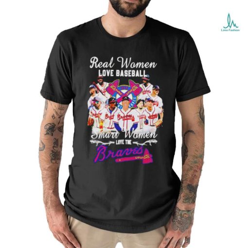 Real women love baseball smart women love the Braves shirt