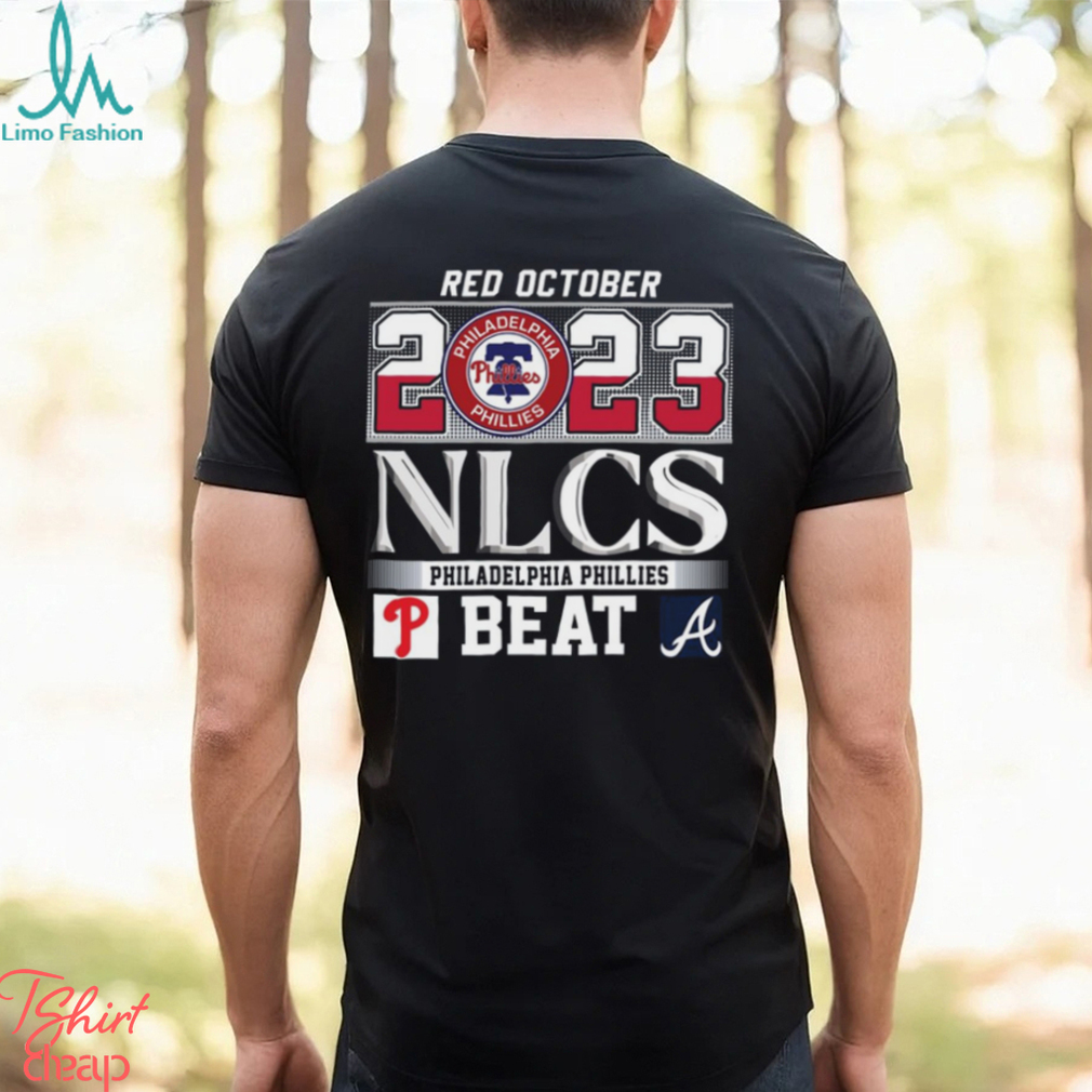 Red October 2023 Nlcs Philadelphia Phillies Beat Atlanta Braves T-Shirt -  ShirtsOwl Office