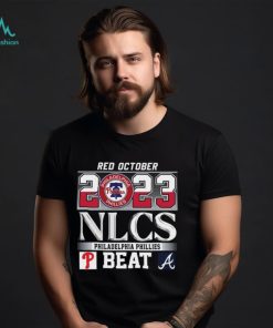 Funny Red October 2023 Nlcs Philadelphia Phillies Beat Atlanta Braves T- Shirt - Gearuptee