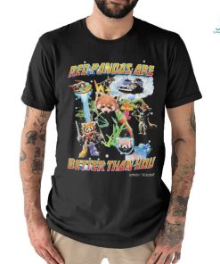 Red Pandas are Better than You shirt