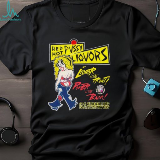 Red hot pussy liquor in the front poker in the back shirt