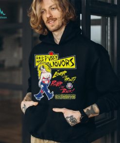 Red hot pussy liquor in the front poker in the back shirt