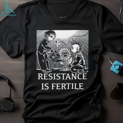 Resistance Is Fertile T shirt