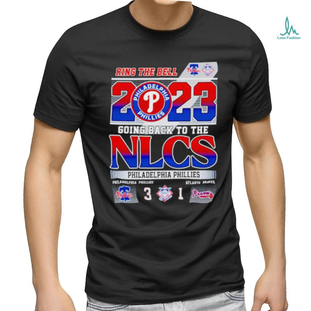 Ring The Bell 2023 Going Back To The NLCS Philadelphia Phillies 3 – 1  Atlanta Braves T Shirt - Limotees