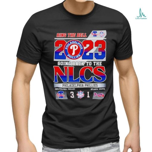 Ring The Bell 2023 Going back to the NLCS Philadelphia Phillies 3 – 1 Atlanta Braves shirt