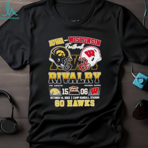 Rivalry Iowa Hawkeyes 15 06 Wisconsin Badgers go Hawks October 14 2023 shirt