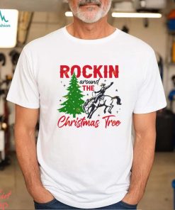 Rockin Around The Christmas Tree Shirt