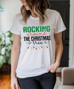 Rocking Around The Christmas Tree Classic Ver2 Shirt, hoodie, sweater, long sleeve and tank top Rocking Around The Christmas Tree Classic Ver2 Shirt