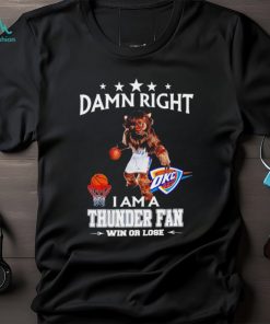 Rumble the Bison mascot damn right I am a Thunder fan win or lose shirt