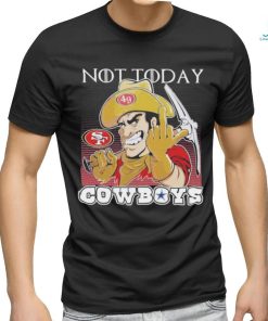 San Francisco 49Ers Not today Fuck Cowboys Shirt