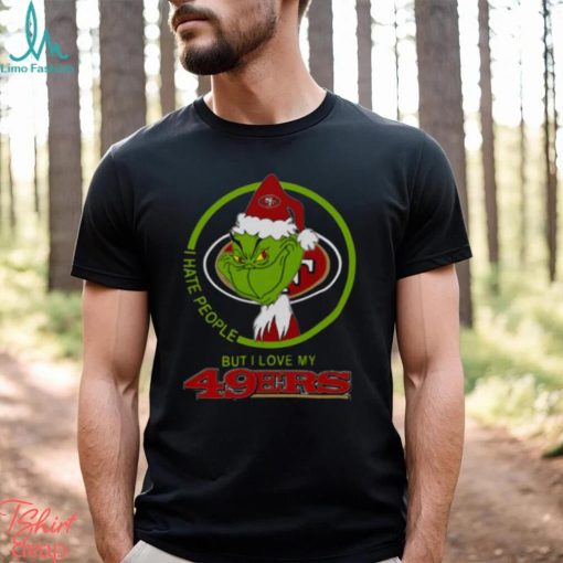 San Francisco 49ers NFL Christmas Grinch I Hate People But I Love My Favorite Football Team T Shirt