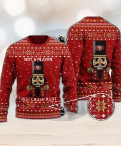 San Francisco 49ers Not A Player I Just Crush Alot Ugly Christmas Sweater -  The Clothes You'll Ever Need