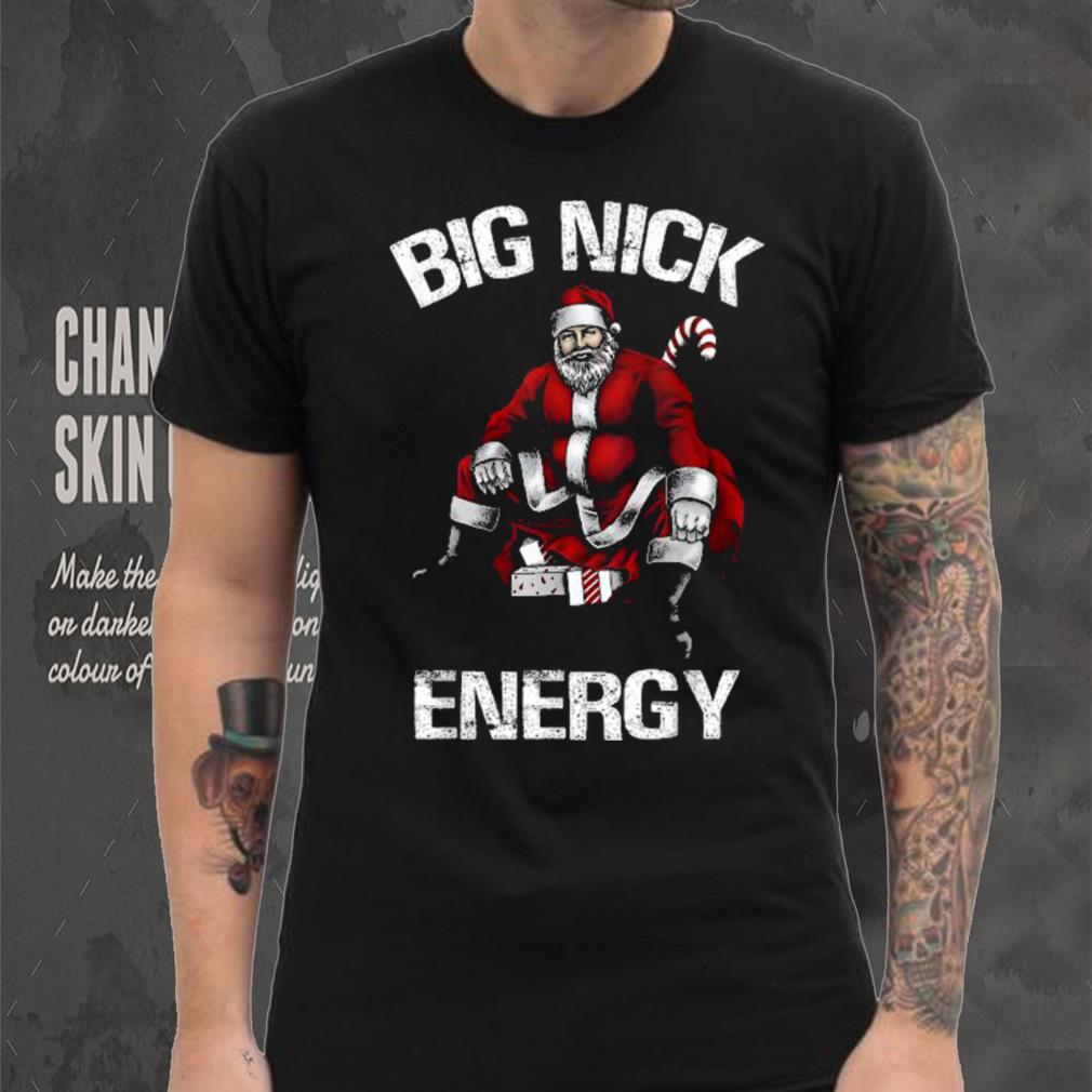 Santa Big Nick Energy Christmas T Shirt Santa Big Nick Energy Christmas T Shirt