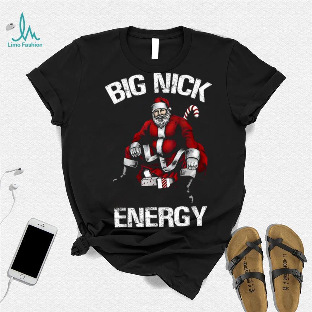 Santa Big Nick Energy Christmas T Shirt Santa Big Nick Energy Christmas T Shirt