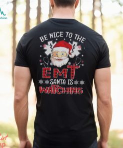 Santa Claus Be Nice To The Emt Santa Is Watching Christmas Shirt