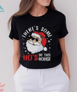 Santa Claus there’s some ho’s in this house Christmas shirt1, hoodie, sweater, long sleeve and tank top Santa Claus there’s some ho’s in this house Christmas shirt1
