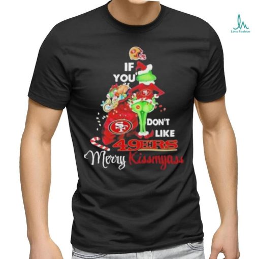 Santa Grinch If you don’t like 49Ers Merry kissmyass 2023 shirt