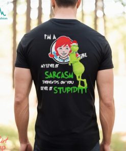 Santa Grinch Wendy’s I’m a girl my level of sarcasm depends on your level of stupidity Christmas shirt