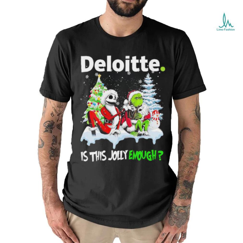 Santa Jack skellington and Grinch Deloitte is this jolly enough shirt Santa Jack skellington and Grinch Deloitte is this jolly enough shirt