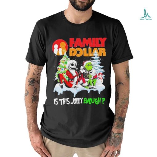 Santa Jack skellington and Grinch family dollar is this jolly enough shirt
