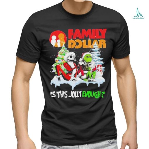 Santa Jack skellington and Grinch family dollar is this jolly enough shirt
