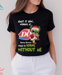 Santa Stitch Admit It Now Working At Dairy Queen Would Be Boring Without Me Christmas Shirt
