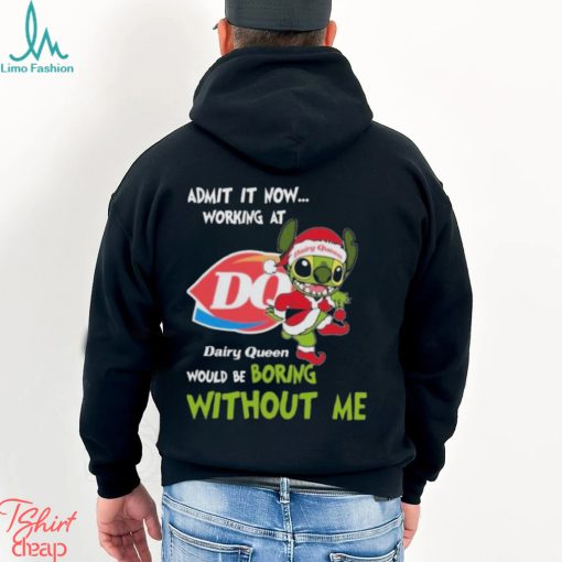 Santa Stitch Admit It Now Working At Dairy Queen Would Be Boring Without Me Christmas Shirt