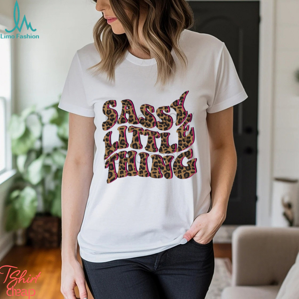 Sassy Little Thing Shirt Sassy Little Thing Shirt