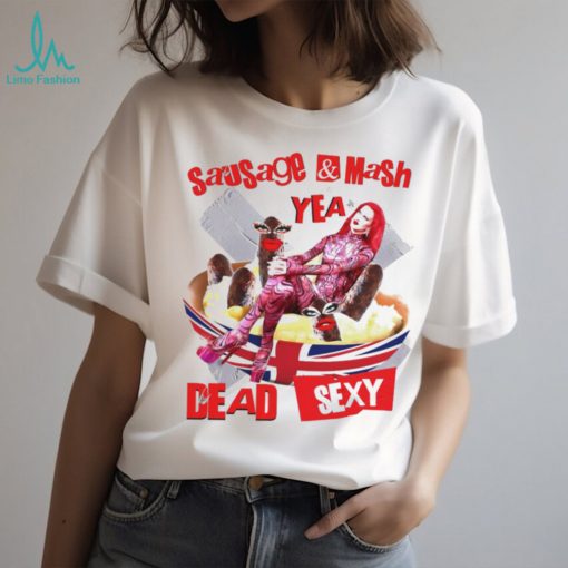 Sausage mash yea dead sexy shirt