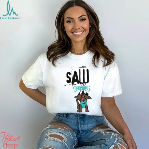 Saw patrol funny dog shirt