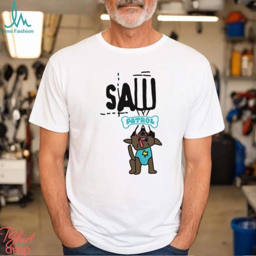Saw patrol funny dog shirt